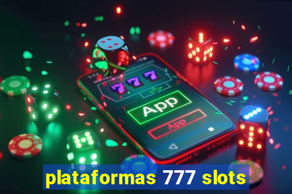 plataformas 777 slots